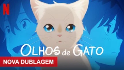 Olhos de Gato: Netflix adiciona a dublagem em português do filme